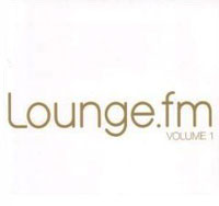 LoungeFM Volume 1